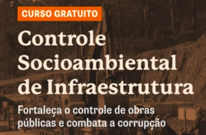 Curso On-line “Controle Socioambiental de Infraestrutura” alcança satisfação geral dos participantes com nota 9,34