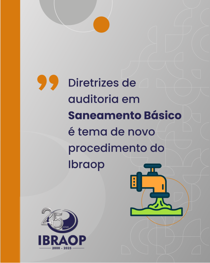 Diretrizes de auditoria em Saneamento Básico é tema de novo procedimento do Ibraop
